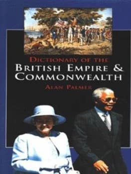 Dictionary of the British Empire and Commonwealth by Alan Palmer Hardback