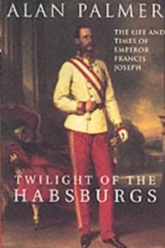 Twilight of the Habsburgs by Adam Palmer Paperback