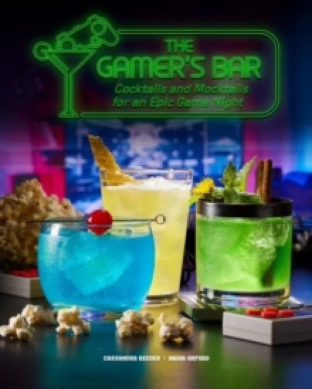 The Gamer's Bar : Cocktails and Mocktails for an Epic Game Night Hardback
