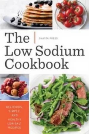 Low Sodium Cookbook by Shasta Press