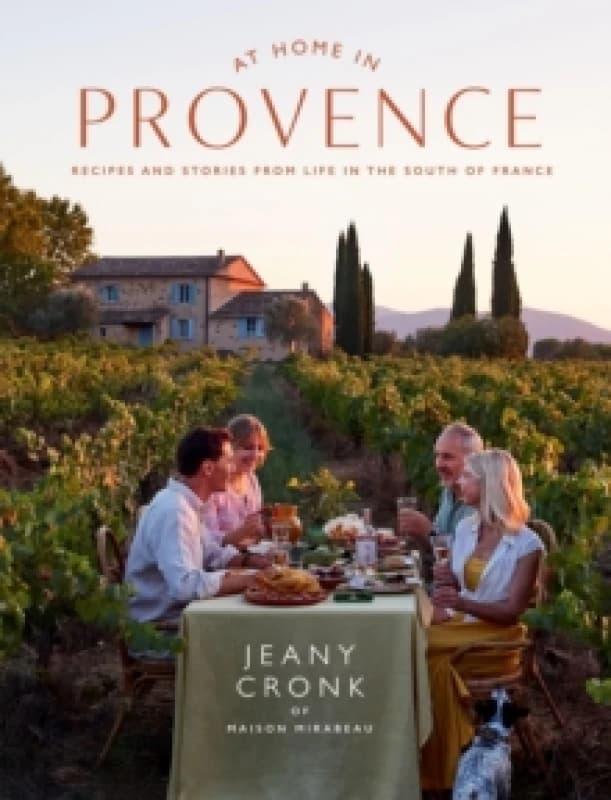 At Home in Provence : Recipes and Stories from Life in the South of France Hardback