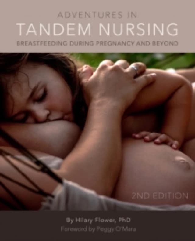 adventures in tandem nursing breastfeeding during pregnancy and beyond 9781542652896