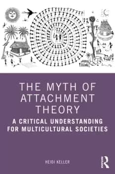 The Myth of Attachment TheoryA Critical Understanding for Multicultural Societies