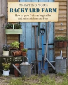 Creating Your Backyard Farm by Nicki Trench Paperback