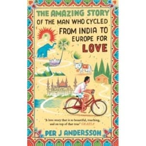The Amazing Story of the Man Who Cycled from India to Europe for Love Paperback