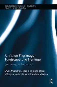 Christian Pilgrimage Landscape and HeritageJourneying to the Sacred