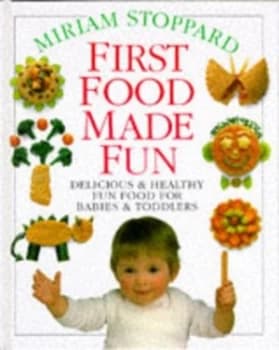 First Food Made Fun by Dr Miriam Stoppard Hardback