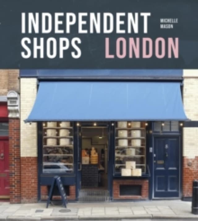 Independent Shops London : 50 of the City's Best Retailers Paperback / softback