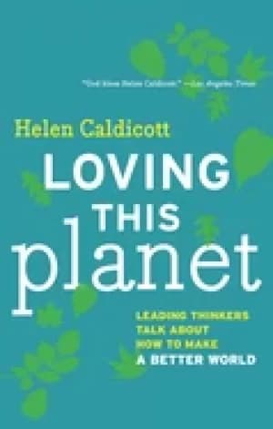 loving this planet leading thinkers talk about how to make a better world