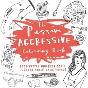 The Passive-Aggressive Colouring Book by Charlotte Farmer Book