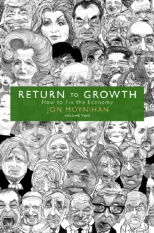 Return to Growth : How to Fix the Economy - Volume Two Hardback