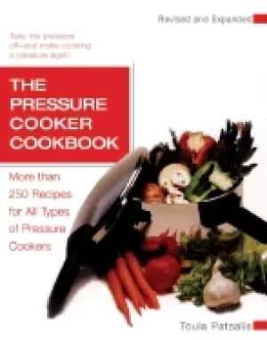 pressure cooker cookbook more than 250 recipes for all types of pressure co