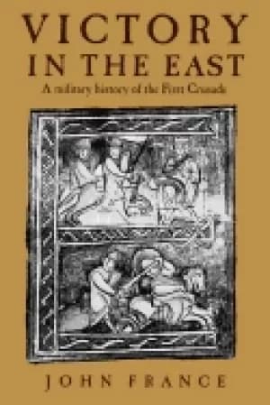victory in the east a military history of the first crusade