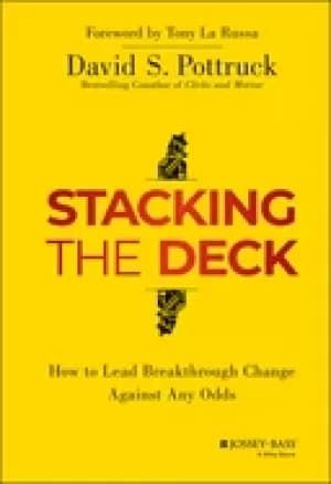 stacking the deck how to lead breakthrough change against any odds