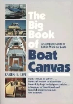 big book of boat canvas a complete guide to fabric work on boats