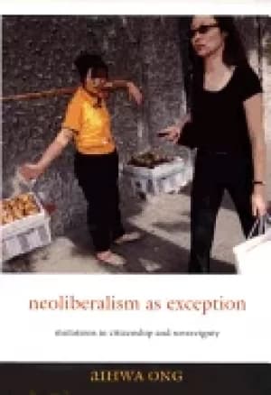 neoliberalism as exception mutations in citizenship and sovereignty