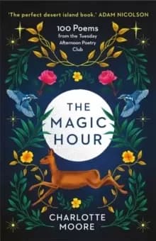 The Magic Hour : 100 Poems from the Tuesday Afternoon Poetry Club
