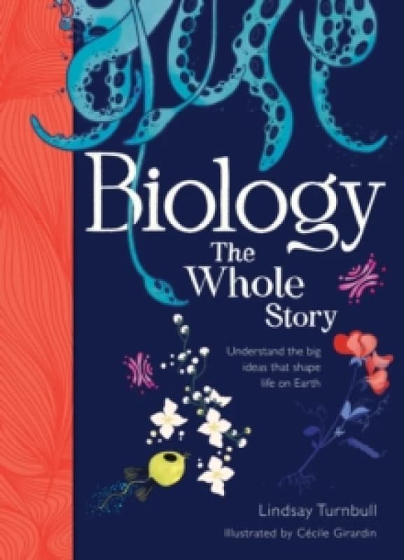 Biology: The Whole Story Hardback