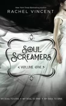 Soul Screamers Volume One by Rachel Vincent
