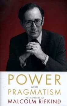 Politics and Pragmatism by Malcolm Rifkind Hardback