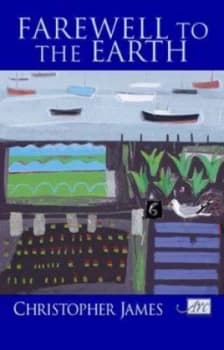 Farewell to the Earth by Christopher James Paperback