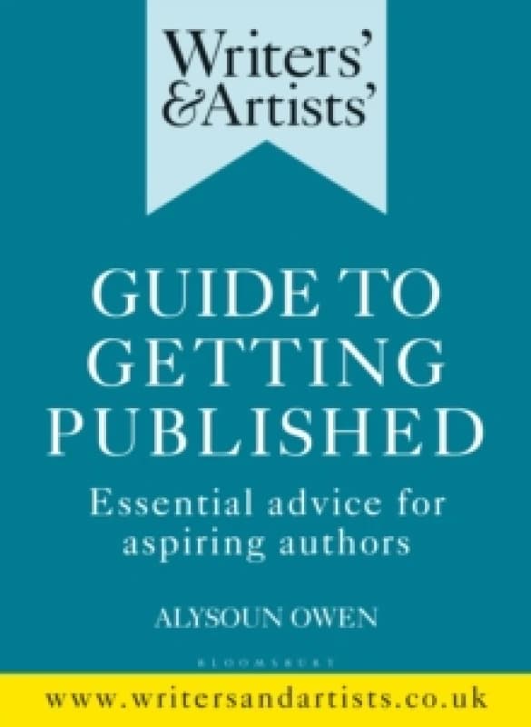 Writers' & Artists' Guide to Getting Published : Essential advice for aspiring authors Paperback / softback
