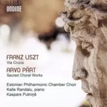 Franz Liszt: Via Crucis/Arvo Part: Sacred Choral Works
