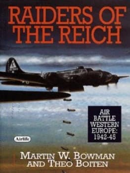 Raiders of the Reich by Martin W Bowman and Theo Boiten Hardback