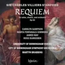 Sir Charles Villiers Stanford: Requiem for Solo, Chorus And...