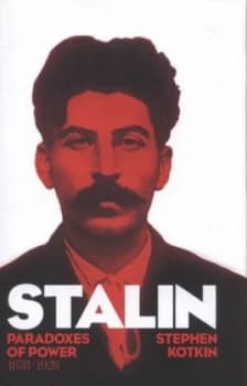 Stalin. Vol 1 Paradoxes of Power 1878-1928 by Stephen Kotkin Hardback