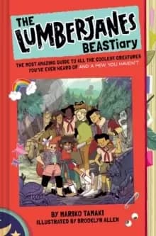 The Lumberjanes BEASTiary : The Most Amazing Guide to All the Coolest Creatures You've Ever Heard Of and a Few You Haven't