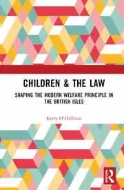 Children & the Law Shaping the Modern Welfare Principle in the British Isles