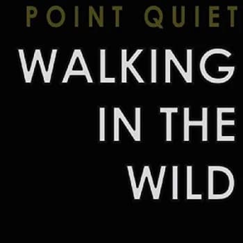 Point Quiet - Walking in the Wild CD