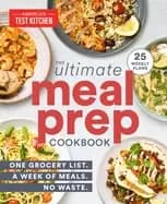 ultimate meal prep cookbook one grocery list a week of meals no waste