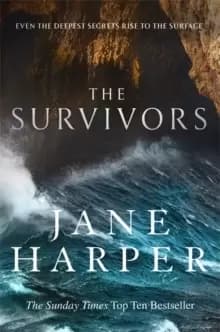 The Survivors : Secrets. Guilt. A treacherous sea. The powerful new crime thriller from Sunday Times bestselling author Jane Harper