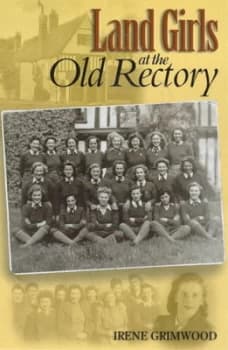 Land Girls at the Old Rectory by Irene Grimwood Book