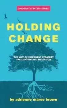 Holding Change by Adrienne Maree Brown