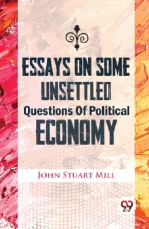 Essays on Some Unsettled Questions of Political Economy Paperback / softback