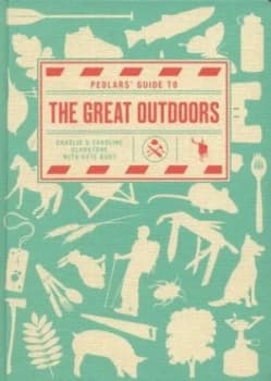 Pedlars Guide to the Great Outdoors by Charlie Gladstone Hardback