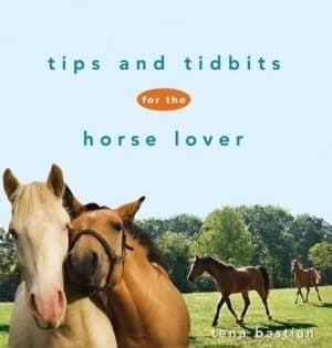 Tips and Tidbits for the Horse Lover by Tena Bastian Hardback