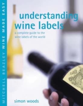 Understanding Wine Labels by Simon Woods Hardback