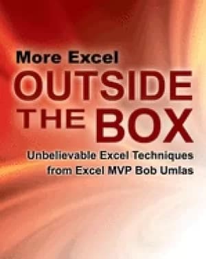 more excel outside the box unbelievable excel techniques from excel mvp bob