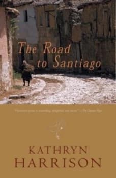 The Road to Santiago by Kathryn Harrison Hardback