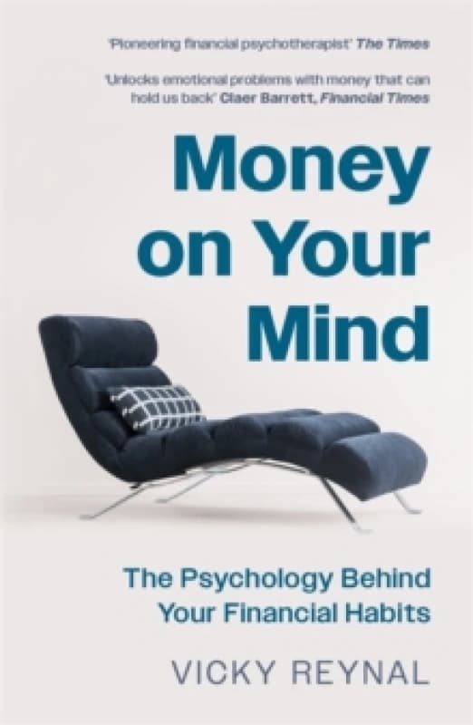 Money on Your Mind : The Psychology Behind Your Financial Habits Paperback / softback