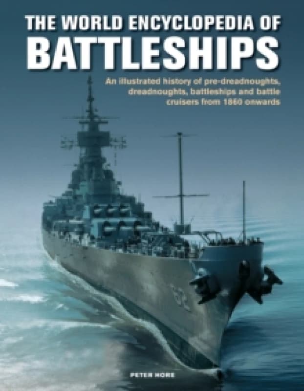 The Battleships, World Encyclopedia Of. Hardback. By Peter Hore Books