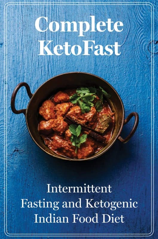Complete KetoFast : Intermittent Fasting and Ketogenic Indian Food diet weight loss Roli Books Books