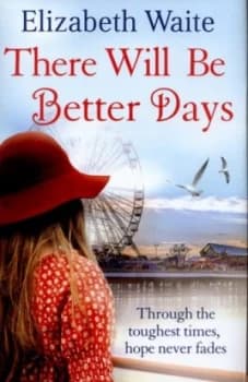 There Will Be Better Days by Elizabeth Waite Hardback