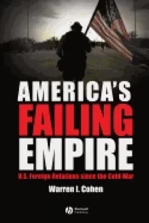 americas failing empire u s foreign relations since the cold war