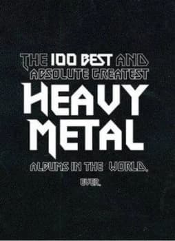 The 100 Best and Absolute Greatest Heavy Metal Albums in the World Ever by Jaclyn Bond Paperback