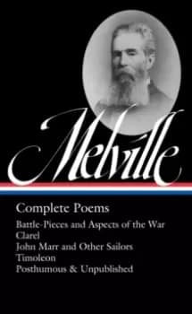 Herman Melville: Complete Poems : Timoleon / Posthumous & Uncollected / Library of America #320